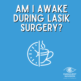 Am I awak during LASIK Surgery